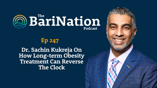 Ep 247 - Dr. Sachin Kukreja On How Long-term Obesity Treatment Can Reverse The Clock