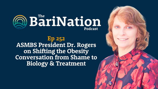 Ep 252 - ASMBS President Dr. Rogers on Shifting the Obesity Conversation from Shame to Biology & Treatment