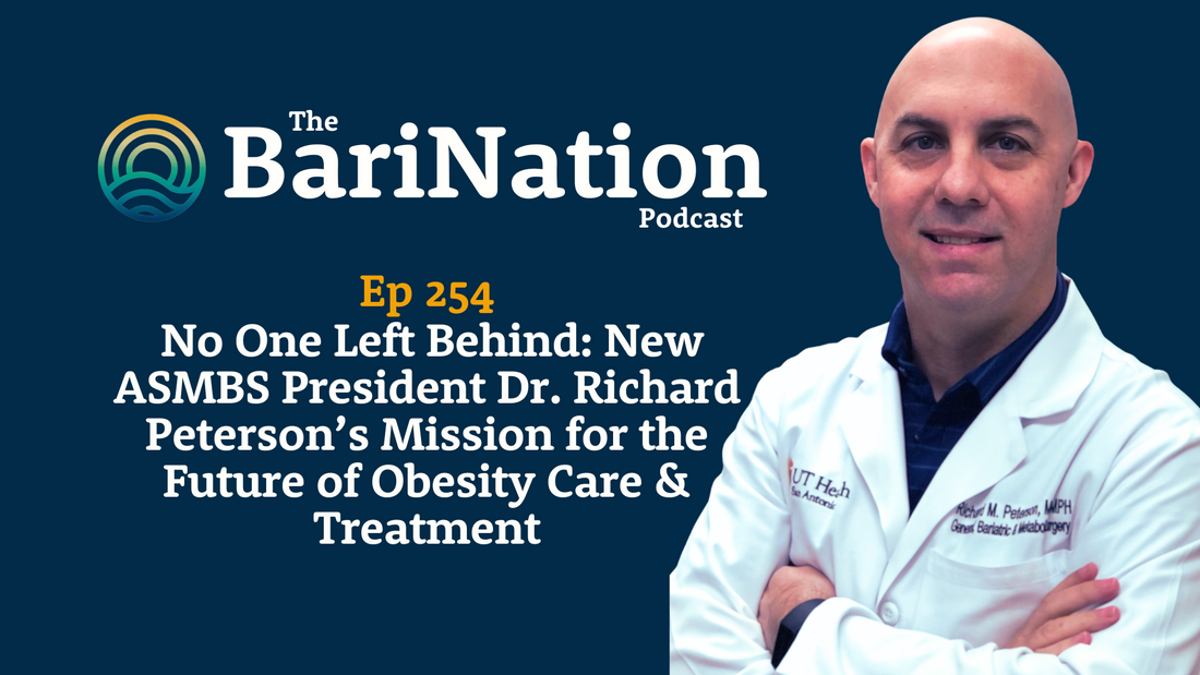 Ep 254 - No One Left Behind: New ASMBS President Dr. Richard Peterson’s Mission For the Future Of Obesity Care & Treatment