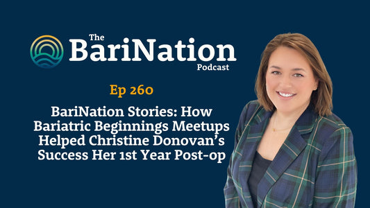 Ep 260 - BariNation Stories: How Bariatric Beginnings Meetups Helped Christine Donovan’s Success Her 1st Year Post-op