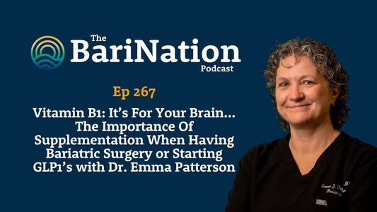Ep 267 - Vitamin B1: It’s For Your Brain…The Importance Of Supplementation When Having Bariatric Surgery or Starting GLP1’s with Dr. Emma Patterson