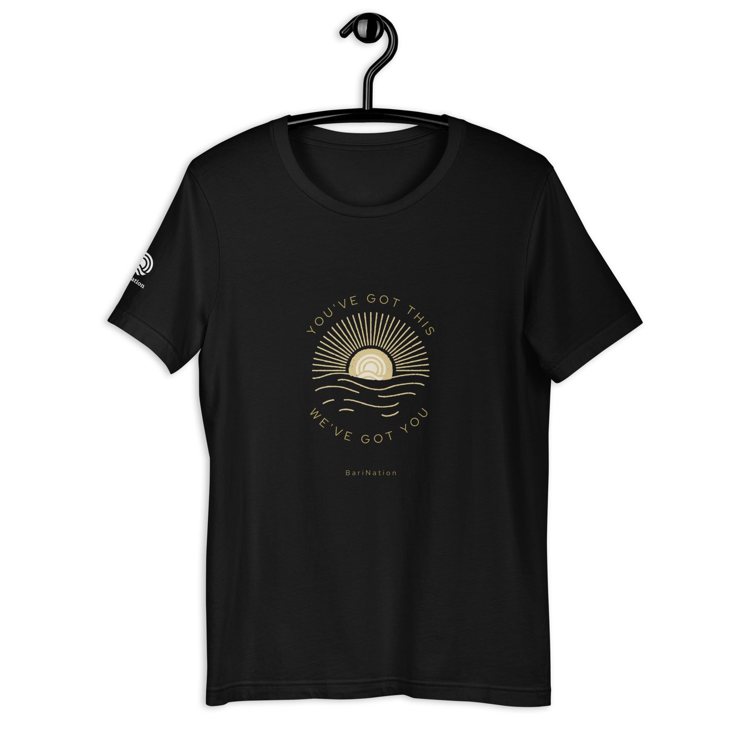 You've got this, We've got you t-shirt