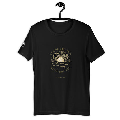 You've got this, We've got you t-shirt