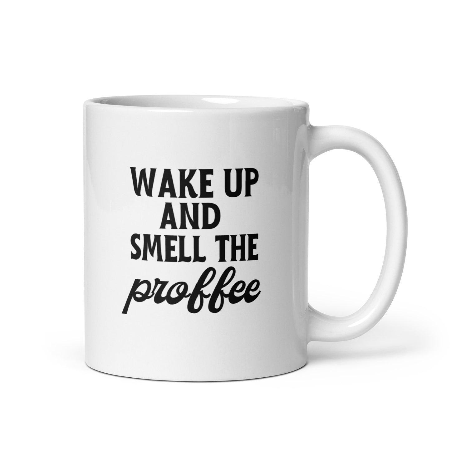 Wake Up & Smell The Profee Mug
