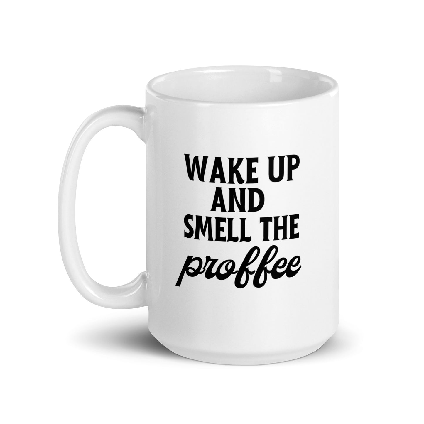 Wake Up & Smell The Profee Mug